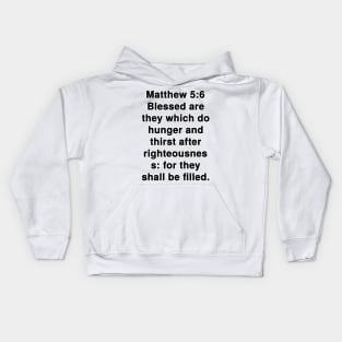 Matthew 5:6  King James Version (KJV) Bible Verse Typography Kids Hoodie